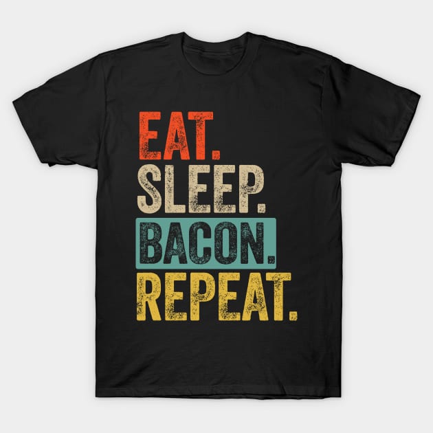 Eat sleep bacon repeat retro vintage T-Shirt by Lyume